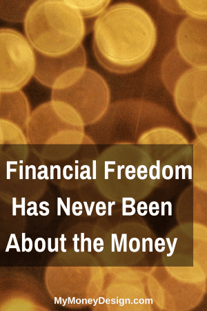 Financial Freedom Has Never Been About the Money