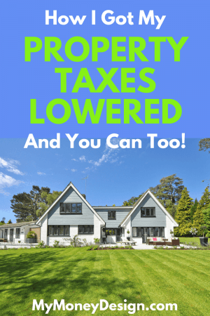 Have you ever thought your property taxes were too high? As it turns out, you can fight them and win! Here's how I easily got my property taxes lowered and will save $1,084 each year! - MyMoneyDesign.com
