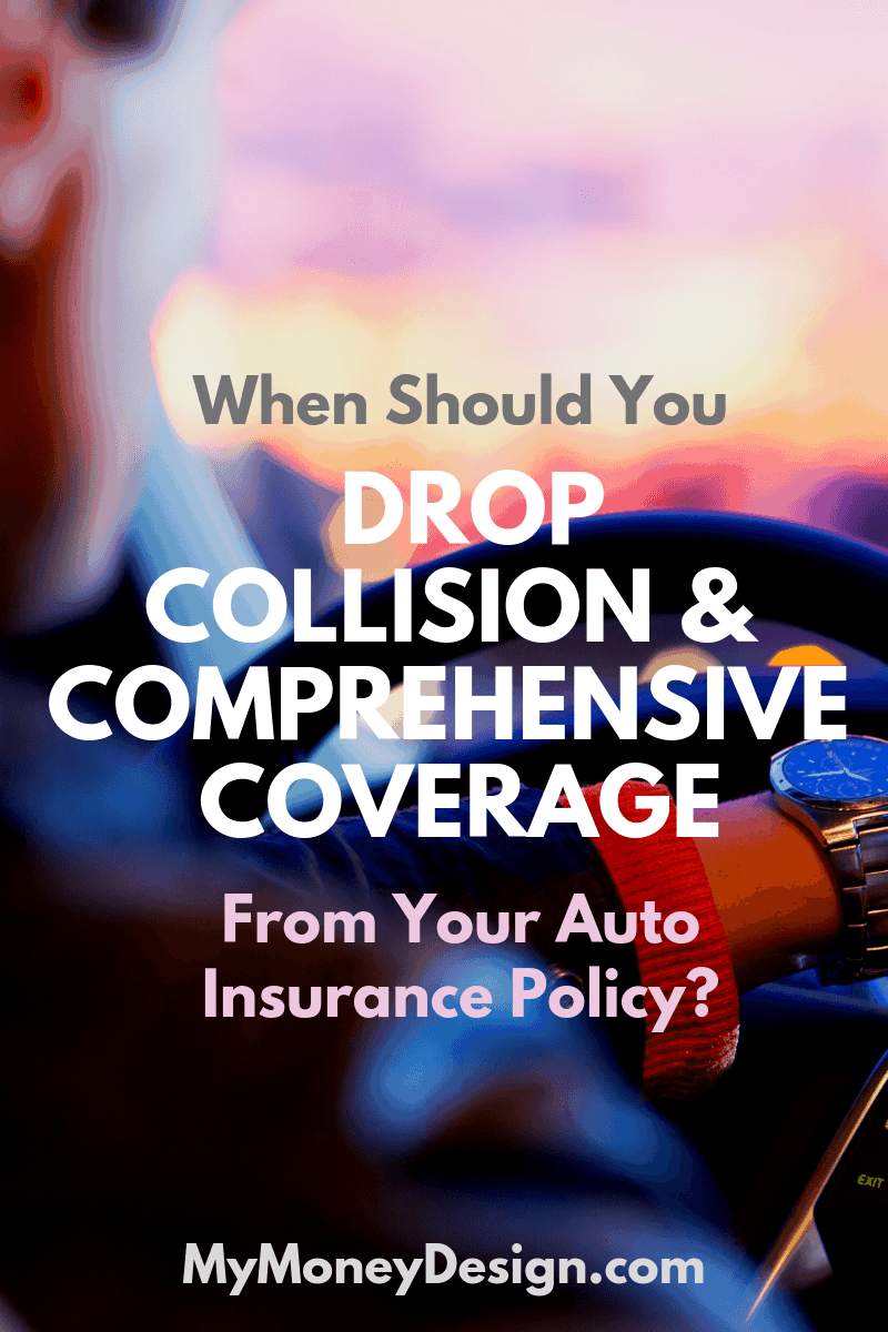 How exactly do you know when to drop collision and comprehensive coverage from your auto insurance policy? We crunched the numbers to find out! #MyMoneyDesign #MoneySavingTips #AutoInsuranceTips