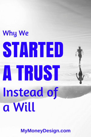 Why We Started a Trust Instead of a Will